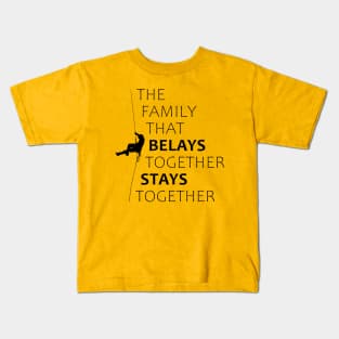 The family that belays together stays together Kids T-Shirt